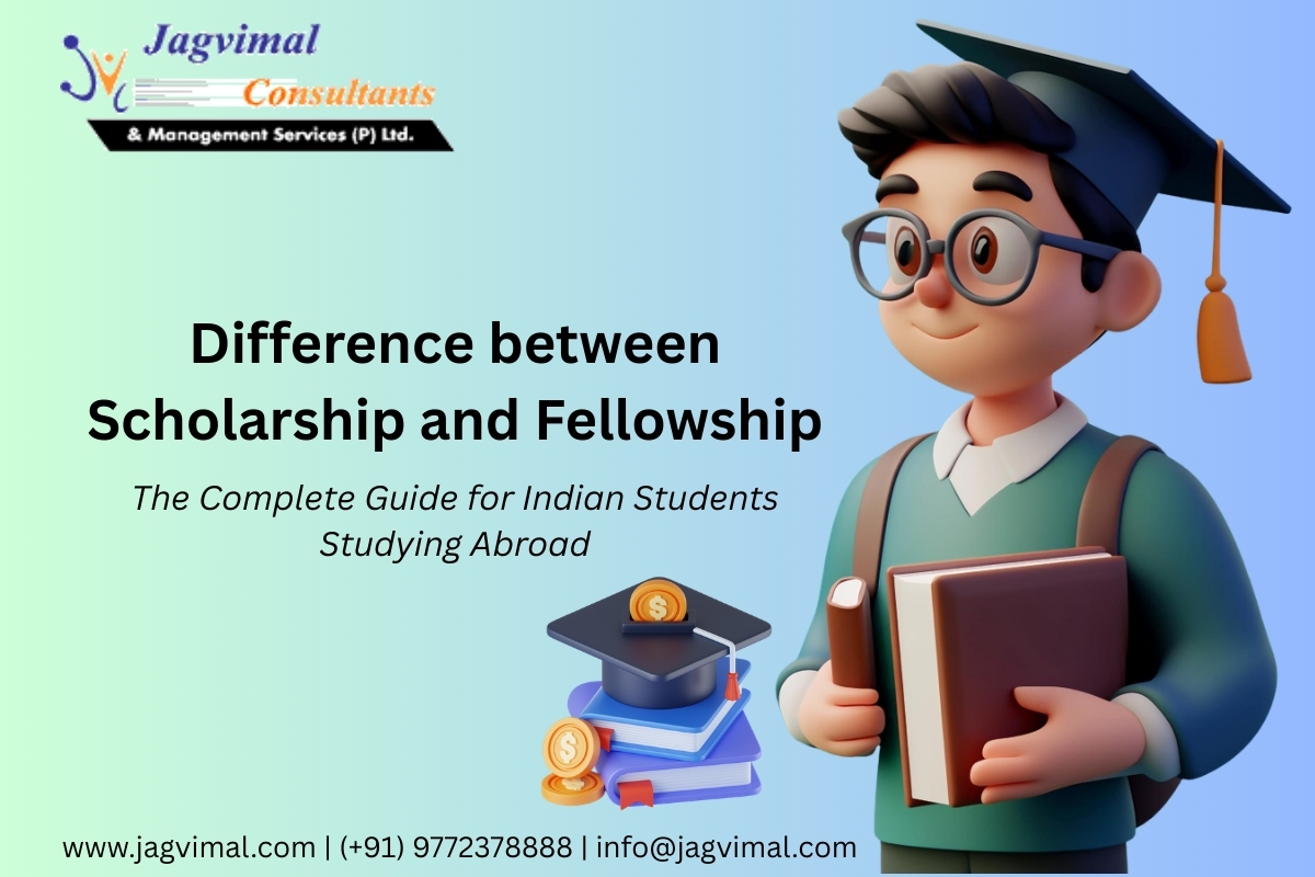Difference between Scholarship and Fellowship: The Complete Guide for Indian Students Studying Abroad