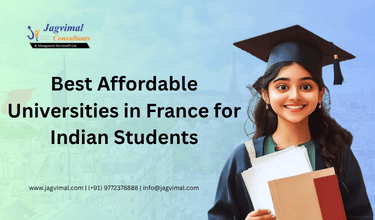 Best Affordable Universities in France for Indian Students: Eligibility, Requirements