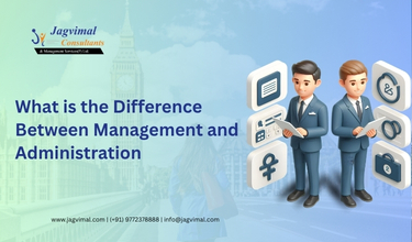 What is the Difference Between Management and Administration?