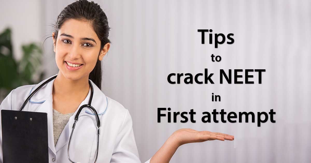 पहले प्रयास में ही कैसे पाएं NEET में सफलता?